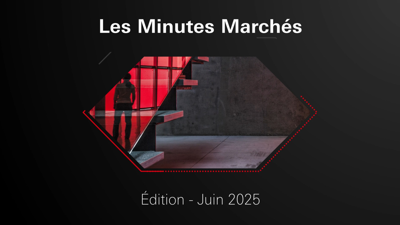 Les Minutes Marchés – Edition Juin 2025 